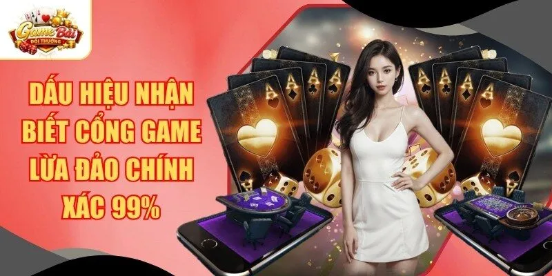 Dấu Hiệu Nhận Biết Cổng Game Lừa Đảo